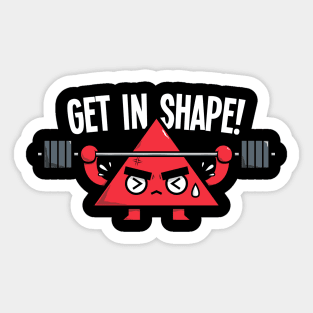 GET IN SHAPE! Sticker